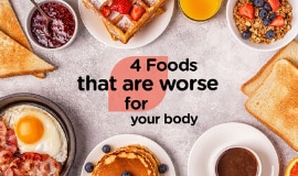 4 Foods That Are Worse for Your Body