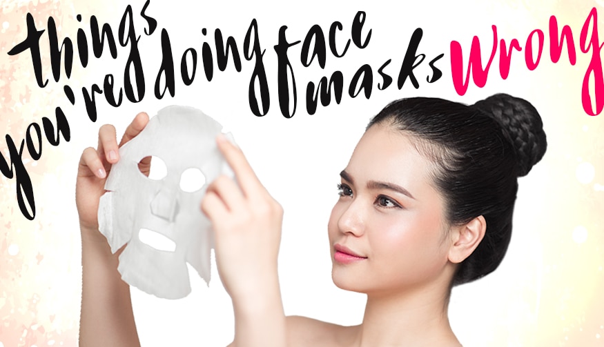 Things You’re Doing Face Masks Wrong